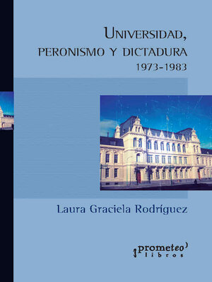 cover image of Universidad, peronismo y dictadura 1973-1983